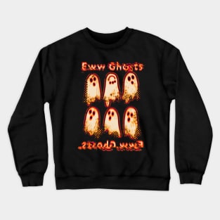 Eww spooky ghosts Crewneck Sweatshirt